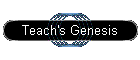 Teach's Genesis