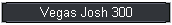 Vegas Josh 300