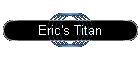 Eric's Titan