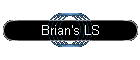Brian's LS