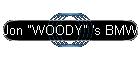 Jon "WOODY" 's BMW