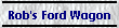 Rob's Ford Wagon