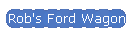 Rob's Ford Wagon
