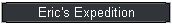 Eric's Expedition
