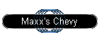 Maxx's Chevy