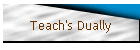 Teach's Dually