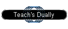 Teach's Dually