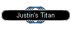 Justin's Titan